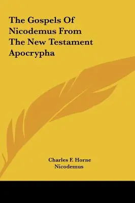 Das Nikodemus-Evangelium aus den Apokryphen des Neuen Testaments - The Gospels Of Nicodemus From The New Testament Apocrypha