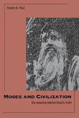 Moses und die Zivilisation: Die Bedeutung hinter Freuds Mythos - Moses and Civilization: The Meaning Behind Freuds Myth
