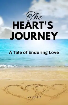 Die Reise des Herzens: Eine Geschichte über dauerhafte Liebe - The Heart's Journey: A Tale of Enduring Love