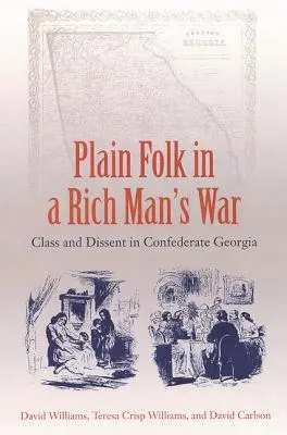 Einfache Leute in einem Krieg der Reichen: Klasse und Dissens im konföderierten Georgia - Plain Folk in a Rich Man's War: Class and Dissent in Confederate Georgia