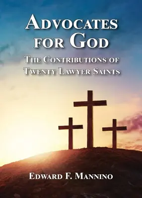 Anwälte für Gott: Die Beiträge von zwanzig heiligen Anwälten - Advocates for God: The Contributions of Twenty Lawyer Saints