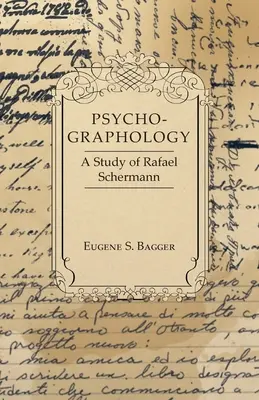 Psycho-Graphologie - Eine Studie über Rafael Scbermann - Psycho-Graphology - A Study of Rafael Scbermann