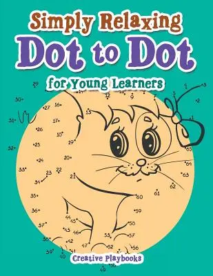 Einfach entspannend Dot to Dot für junge Lerner - Simply Relaxing Dot to Dot for Young Learners