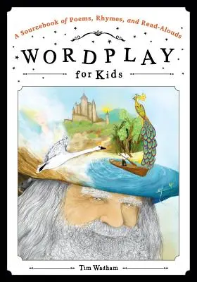 Wortspiele für Kinder: Ein Quellenbuch mit Gedichten, Reimen und Vorlesebüchern - Wordplay for Kids: A Sourcebook of Poems, Rhymes, and Read-Alouds