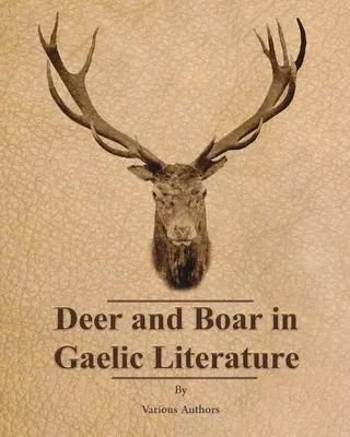 Hirsche und Wildschweine in der gälischen Literatur - Deer and Boar in Gaelic Literature