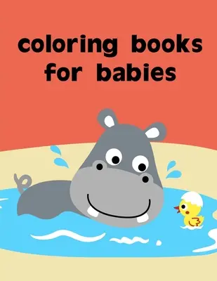 Malbücher für Babys: Malvorlagen für Erwachsene zur Entspannung mit lustigen Bildern zum Stressabbau - Coloring Books For Babies: coloring pages for adults relaxation with funny images to Relief Stress