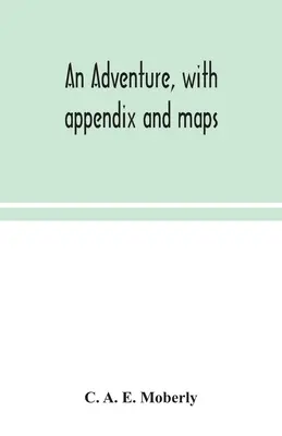 Ein Abenteuer, mit Anhang und Karten - An adventure, with appendix and maps