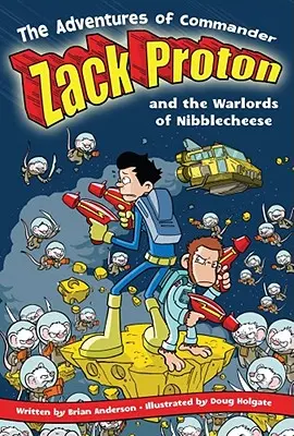 Die Abenteuer von Commander Zack Proton und den Warlords von Nibblecheese - The Adventures of Commander Zack Proton and the Warlords of Nibblecheese