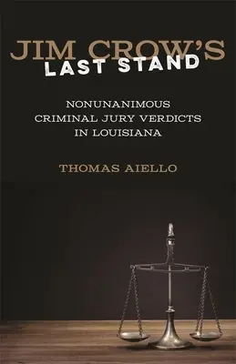 Jim Crow's Last Stand: Nicht einstimmige Urteile von Strafgerichten in Louisiana - Jim Crow's Last Stand: Nonunanimous Criminal Jury Verdicts in Louisiana