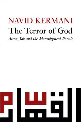 Der Terror Gottes: Attar, Hiob und die metaphysische Revolte - Terror of God: Attar, Job and the Metaphysical Revolt