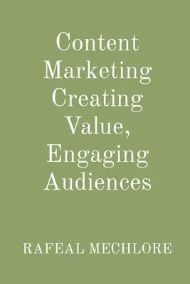 Content Marketing Werte schaffen, Zielgruppen ansprechen - Content Marketing Creating Value, Engaging Audiences