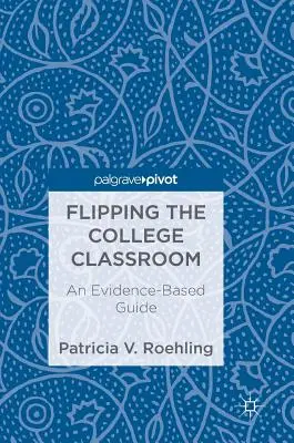 Flipping the College Classroom: Ein evidenzbasierter Leitfaden - Flipping the College Classroom: An Evidence-Based Guide