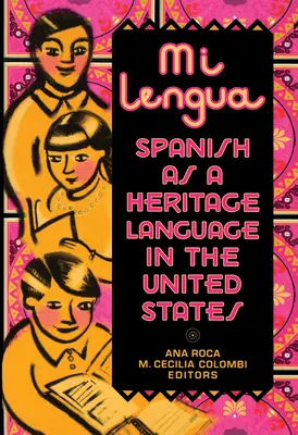 Mi Lengua: Spanisch als Kultursprache in den Vereinigten Staaten, Forschung und Praxis - Mi Lengua: Spanish As A Heritage Language In The United States, Research And Practice