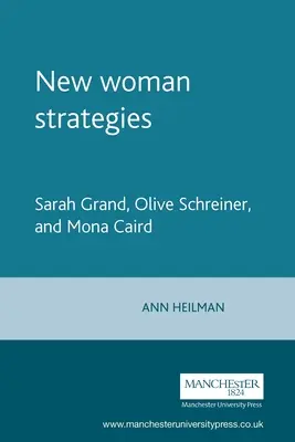 Neue Frauen-Strategien: Sarah Grand, Olive Schreiner und Mona Caird - New Woman Strategies: Sarah Grand, Olive Schreiner, and Mona Caird
