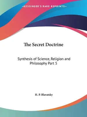 Die Geheimlehre: Synthese von Wissenschaft, Religion und Philosophie Teil 5 - The Secret Doctrine: Synthesis of Science, Religion and Philosophy Part 5