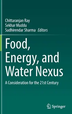 Nexus Lebensmittel, Energie und Wasser: Eine Überlegung für das 21. Jahrhundert - Food, Energy, and Water Nexus: A Consideration for the 21st Century