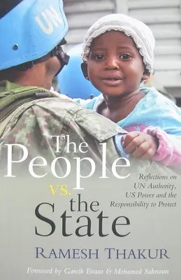 Das Volk gegen den Staat: Überlegungen zu UN-Autorität, US-Macht und Schutzverantwortung - The People vs. The State: Reflections on UN Authority, US Power and the Responsibility to Protect