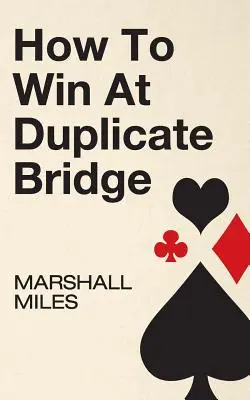 Wie man beim Duplikat-Bridge gewinnt - How to Win at Duplicate Bridge