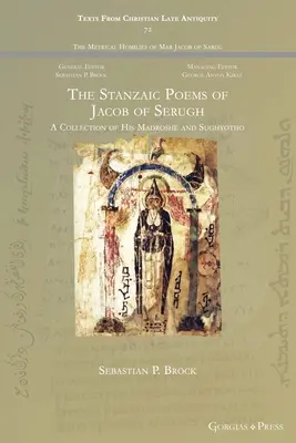 Die Strophengedichte des Jakob von Serugh: Eine Sammlung seiner Madroshe und Sughyotho - The Stanzaic Poems of Jacob of Serugh: A Collection of His Madroshe and Sughyotho