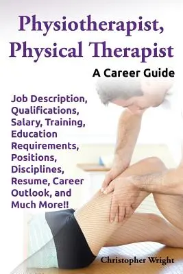 Physiotherapeut, Physiotherapeutin. Stellenbeschreibung, Qualifikationen, Gehalt, Ausbildung, Bildungsanforderungen, Positionen, Disziplinen, Lebenslauf, Karriere - Physiotherapist, Physical Therapist. Job Description, Qualifications, Salary, Training, Education Requirements, Positions, Disciplines, Resume, Career