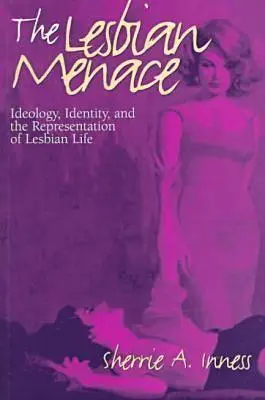 Die lesbische Bedrohung: Ideologie, Identität und die Darstellung des lesbischen Lebens - The Lesbian Menace: Ideology, Identity, and the Representation of Lesbian Life