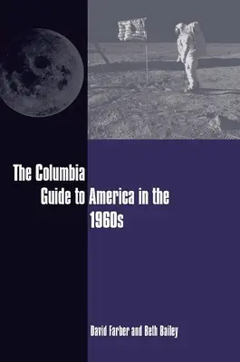 Der Columbia-Führer über Amerika in den 1960er Jahren - The Columbia Guide to America in the 1960s