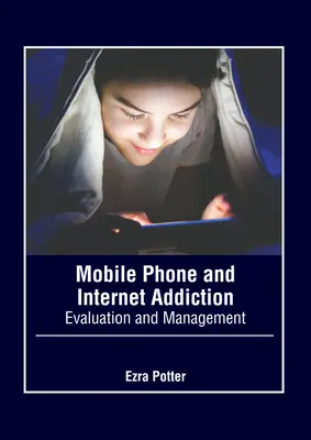 Handy- und Internetsucht: Bewertung und Management - Mobile Phone and Internet Addiction: Evaluation and Management