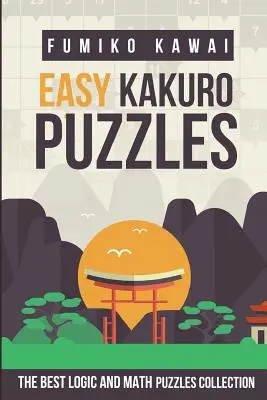 Einfache Kakuro-Rätsel: Die beste Logik- und Mathe-Rätsel-Sammlung - Easy Kakuro Puzzles: The Best Logic and Math Puzzles Collection