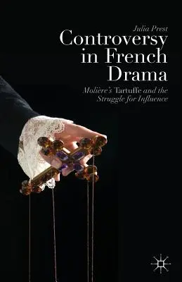Kontroverse im französischen Drama: Molire's Tartuffe und der Kampf um Einfluss - Controversy in French Drama: Molire's Tartuffe and the Struggle for Influence