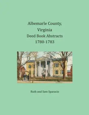 Albemarle County, Virginia Urkundenbuchauszüge 1780-1783 - Albemarle County, Virginia Deed Book Abstracts 1780-1783