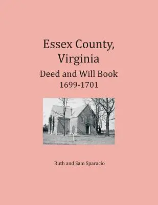 Essex County, Virginia Auszüge aus Urkunden und Testamenten 1699-1701 - Essex County, Virginia Deed and Will Abstracts 1699-1701