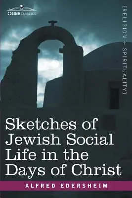 Skizzen des jüdischen Gesellschaftslebens in den Tagen Christi - Sketches of Jewish Social Life in the Days of Christ