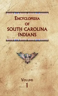 Enzyklopädie der Indianer South Carolinas (Band Eins) - Encyclopedia of South Carolina Indians (Volume One)