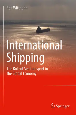 Internationale Schifffahrt: Die Rolle des Seeverkehrs in der Weltwirtschaft - International Shipping: The Role of Sea Transport in the Global Economy