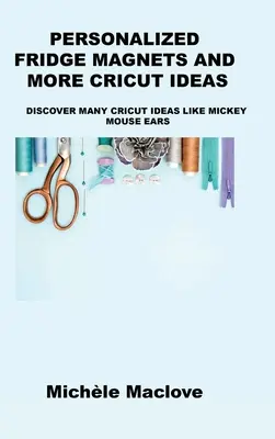 Personalisierte Kühlschrankmagnete und weitere Cricut-Ideen: Entdecken Sie viele Cricut-Ideen wie Micky-Maus-Ohren - Personalized Fridge Magnets and More Cricut Ideas: Discover Many Cricut Ideas Like Mickey Mouse Ears