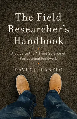 Das Handbuch des Feldforschers: Ein Leitfaden für die Kunst und Wissenschaft der professionellen Feldforschung - The Field Researcher's Handbook: A Guide to the Art and Science of Professional Fieldwork