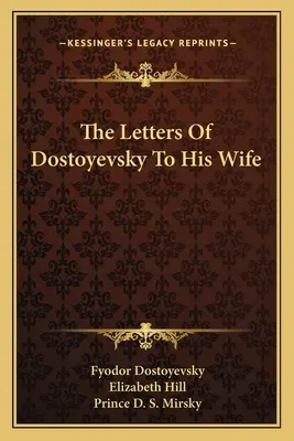 Die Briefe von Dostojewski an seine Frau - The Letters Of Dostoyevsky To His Wife