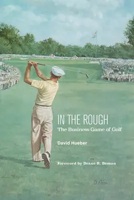In the Rough: Das Business-Golfspiel - In the Rough: The Business Game of Golf
