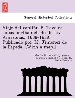 Viaje del capitán P. Texeira aguas arriba del rio de las Amazonas, 1638-1639. Publicado por M. Jimenez de la Espada. [Mit einer Karte.] - Viaje del capitán P. Texeira aguas arriba del rio de las Amazonas, 1638-1639. Publicado por M. Jimenez de la Espada. [With a map.]