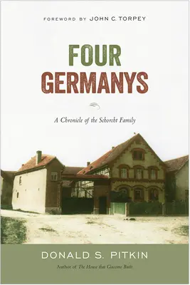 Vier Deutschlands: Eine Chronik der Familie Schorcht - Four Germanys: A Chronicle of the Schorcht Family