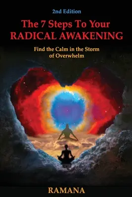 Die 7 Schritte zu Ihrem radikalen Erwachen: Finden Sie die Ruhe im Sturm der Überwältigung - The 7 Steps to Your Radical Awakening: Find the Calm in the Storm of Overwhelm