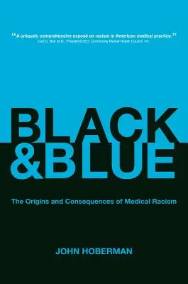 Schwarz und Blau: Die Ursprünge und Folgen des medizinischen Rassismus - Black and Blue: The Origins and Consequences of Medical Racism
