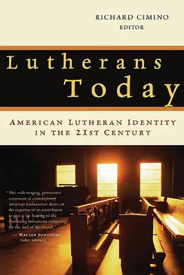 Lutheraner heute: Amerikanische lutherische Identität im einundzwanzigsten Jahrhundert - Lutherans Today: American Lutheran Identity in the Twenty-First Century