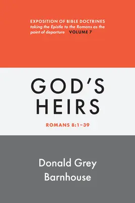 Römer, Band 7: Gottes Erben: Darlegung biblischer Lehren - Romans, Vol 7: God's Heirs: Exposition of Bible Doctrines
