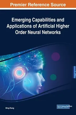 Neue Fähigkeiten und Anwendungen von künstlichen neuronalen Netzen höherer Ordnung - Emerging Capabilities and Applications of Artificial Higher Order Neural Networks