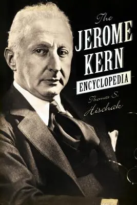 Die Jerome Kern Enzyklopädie - The Jerome Kern Encyclopedia