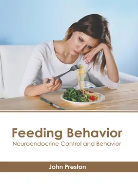 Fütterungsverhalten: Neuroendokrine Kontrolle und Verhalten - Feeding Behavior: Neuroendocrine Control and Behavior