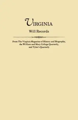 Virginia Will Records, aus dem Virginia Magazine of History and Biography, dem William and Mary College Quarterly, und Tyler's Quarterly - Virginia Will Records, from the Virginia Magazine of History and Biography, the William and Mary College Quarterly, and Tyler's Quarterly