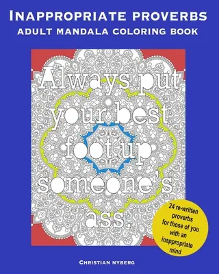 Unangemessene Sprüche Mandala-Malbuch für Erwachsene: Färben, entspannen und lachen. - Inappropriate Proverbs Adult Mandala Coloring Book: Color, Relax, and Laugh.