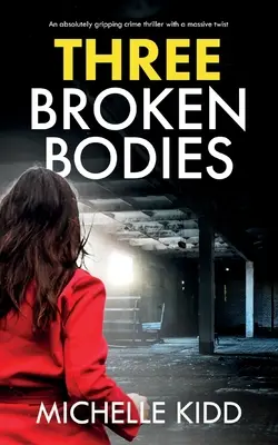 Three Broken Bodies: ein absolut fesselnder Krimi mit einer gewaltigen Wendung - Three Broken Bodies: an absolutely gripping crime thriller with a massive twist